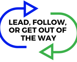 Lead, Follow, or Get Out of the Way