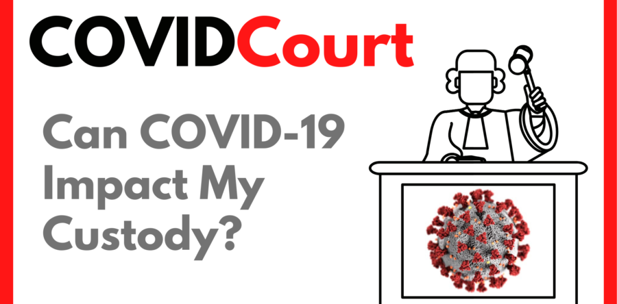 Can COVID-19 Impact My Custody?