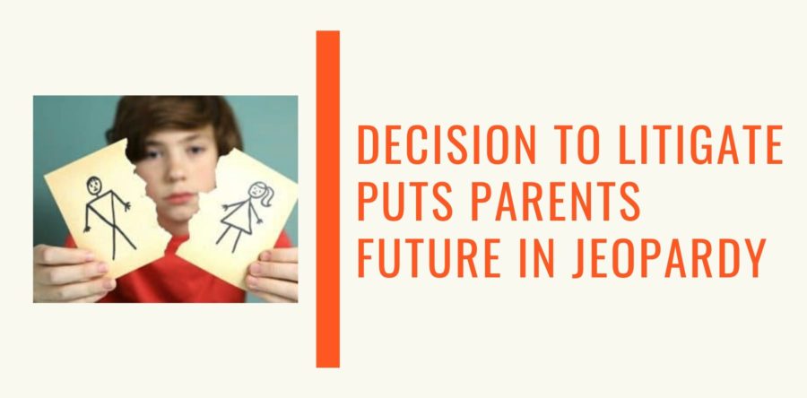 Decision To Litigate Puts Parents Future In Jeopardy