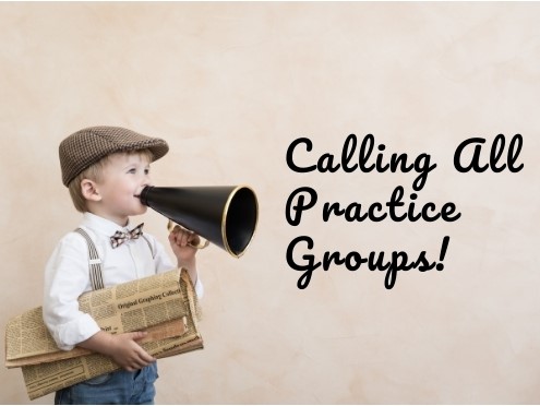 Calling All Practice Groups!