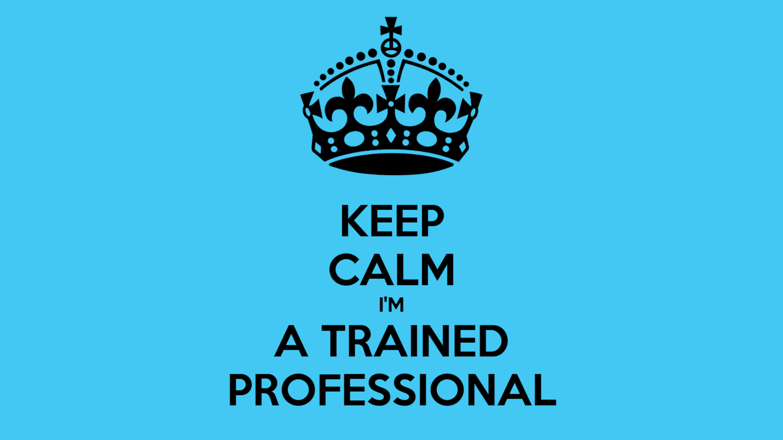 keep-calm-i-m-a-trained-professional-mycollaborativeteam