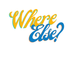 Where Else?