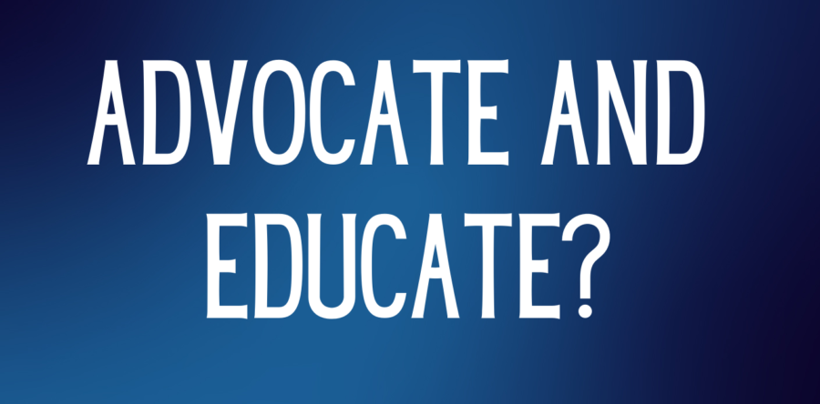 Advocate and/or Educate?