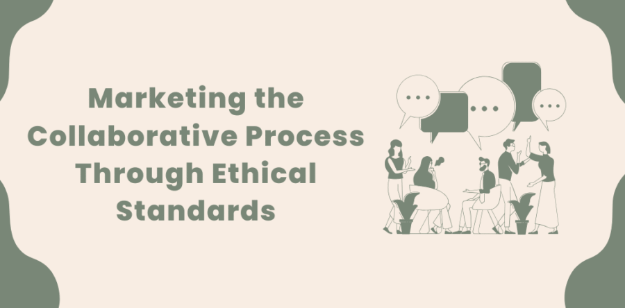 Marketing the Collaborative Process Through Ethical Standards