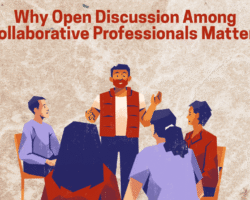 Why Open Discussion Among Collaborative Professionals Matters for the Growth of the Collaborative Process