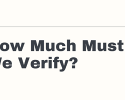 How Much Must We Verify?