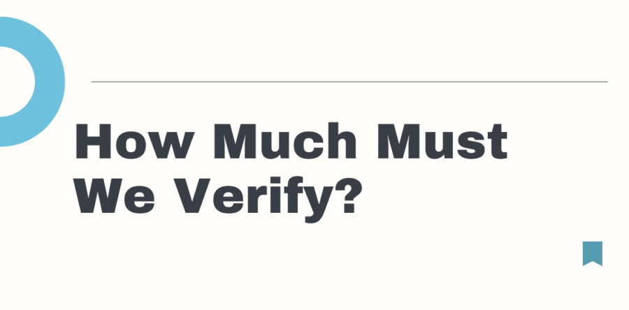 How Much Must We Verify?