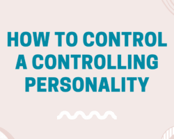How to Control a Controlling Personality