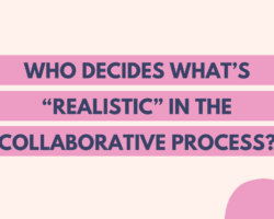Who Decides What’s “Realistic” in the Collaborative Process?