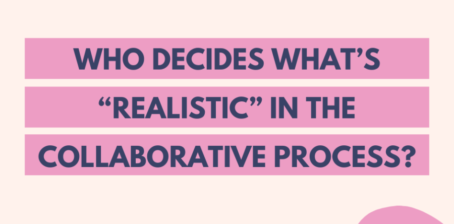 Who Decides What’s “Realistic” in the Collaborative Process?