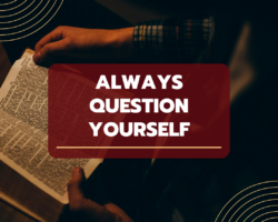 Always Question Yourself