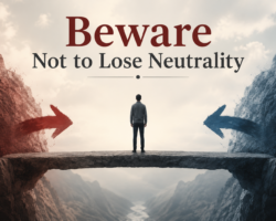 Beware Not to Lose Neutrality