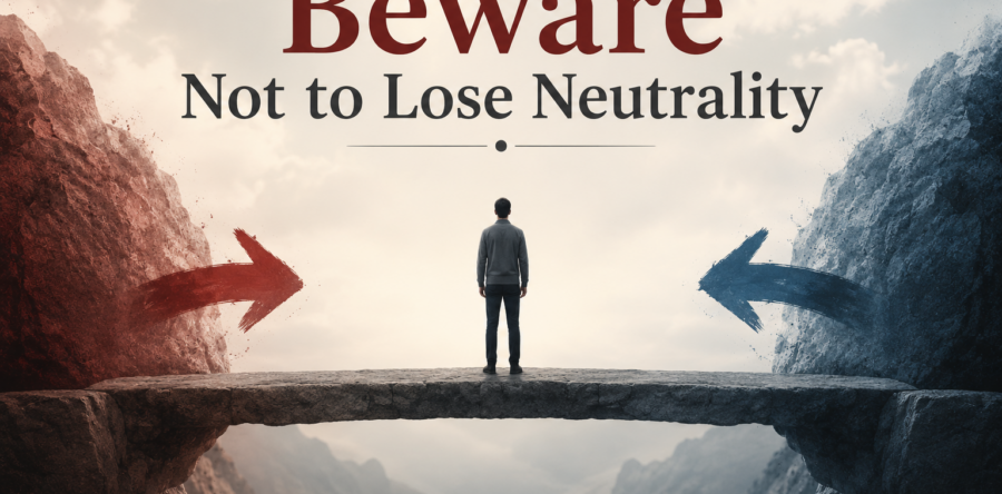 Beware Not to Lose Neutrality