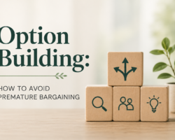 Option Building: How to Avoid Premature Bargaining