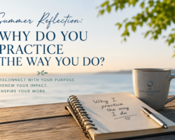 Summer Reflection: Why Do You Practice the Way You Do?